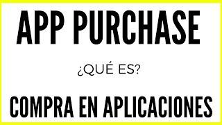 IN APP PURCHASE | ¿Qué es? y ¿Para que sirve?