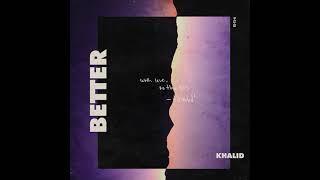 Khalid - Better (Clean Radio Edit)