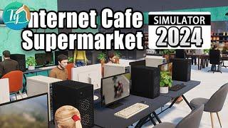 Internet Cafe & Supermarket Simulator 2024: Supermarket Simulator en mieux?