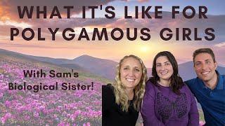 What It's Like For Polygamous Girls - With Sam's Biological Sister!