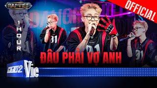 ĐÂU PHẢI VỢ ANH - [1 HOUR] - Dangrangto | Rap Việt 2024