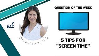 Ask Dr. Jessica - 5 Tips to Handle "Screen Time"