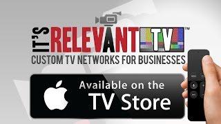 Apple TV App | It's Relevant TV | Business TV, Digital Signage & Social Media