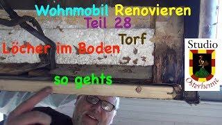 Tipps Ideen zu Wasser Löcher Torf im Boden was tun, nun ausbessern Wohnmobil reparieren Teil #028