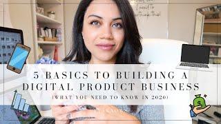 THE 5 BASICS TO BUILDING A DIGITAL PRODUCT BUSINESS | PASSIVE INCOME 2020