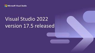 Visual Studio 2022 v17.5 released