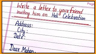 write a letter to your friend inviting him on holi celebration