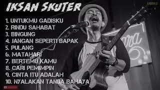 IKHSAN SKUTER full album untuk mu gadisku