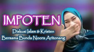 Bunda Noora Aritonang !! Apakah Benar Mereka Impoten (DEBAT SPEKTAKULER ISLAM VS KRISTEN)