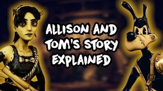 (BENDY) The Story of Allison and Tom Explained