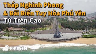Tháp Nghinh Phong và Bãi Biển Tuy Hòa Phú Yên Từ Trên Cao | Du Lịch Phú Yên | Milo Võ