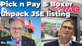 Pick n Pay and Boxer CEOs unpack JSE listing and what the future holds