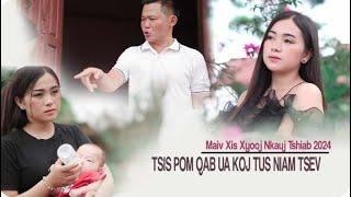 MAIV XIS XYOOJ / NKAUJ TAWM TSHIAB / TSI POM QAB UA KOJ TUS NIAM TSEV / 2024 HMONG NEW SONGS