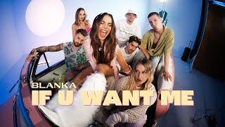Blanka - If U Want Me [Official Music Video]