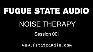 Noise Therapy: Session 001