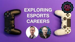 Exploring Esports Career Paths - Salt Flats 2021 ft. Chris Ansell