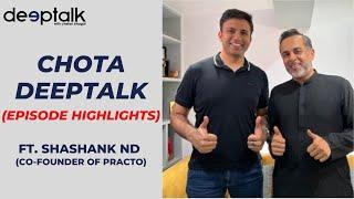 Deeptalk with Shashank ND (Co-founder of Practo) - Episode Highlights