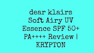 dear klairs Soft Airy UV Essence SPF 50+ PA++++ (DISCONTINUED) Review | KRYPTON