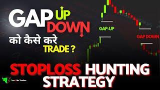 Gap Up & Gap Down Trading : Using Stoploss Hunting Strategy