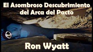 El Asombroso Descubrimiento del Arca del Pacto - Ron Wyatt