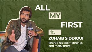 All My First Segment Ft. Zohaib Siddiqui, Shared His Old Memories & Many More | Exclusive Interview