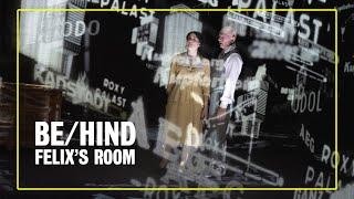 BE/HIND "Felix's Room": The Stage | with meriko borogove
