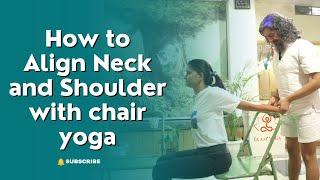 How to Align Neck and Shoulder with Chair Yoga | Yogacharya Dhakaram