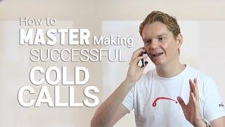 How To Master Making Successful Cold Calls