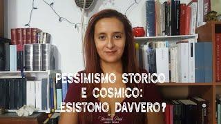 Pessimismo storico e cosmico: esistono davvero?