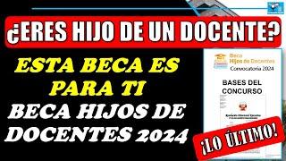 ¿ERES HIJO DE UN DOCENTE? ESTA BECA ES PARA TÍ | BECA HIJOS DE DOCENTES 2024