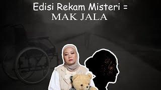 Edisi Rekam Misteri = MAK JALA