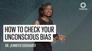 How to check your unconscious bias - Dr Jennifer Eberhardt | Global Goals