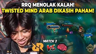 RRQ MENOLAK KALAH!! TWISTED MIND ARAB DIKASIH PAHAM! M6! RUBY IDOK MONTAGE TERUS BOS!