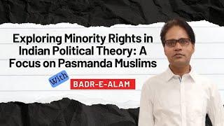 Exploring Minority Rights in Indian Political Theory: A Focus on Pasmanda Muslims