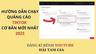 Hướng dẫn chạy quảng cáo TikTok cơ bản ( giao diện mới 2023 ) - Hải Tam Gia