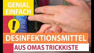 Geheimtipp: Desinfektionsmittel aus Omas Trickkiste gegen Viren & Bakterien - Auch gegen Coronavirus