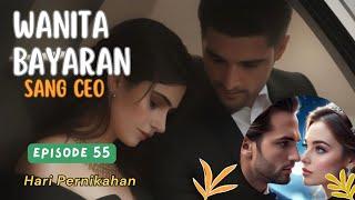 WANITA BAYARAN SANG CEO || EPISODE 55 HARI PERNIKAHAN || NOVEL ROMANTIS TERBARU DAN POPULER