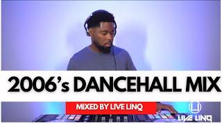 2006’s Dancehall Mix | Mavado , Vybz Kartel, Munga, Searni, Bounty Killa, Elephant Man |By Live LinQ