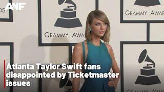 Atlanta Taylor Swift fans disappointed by Ticketmaster issues