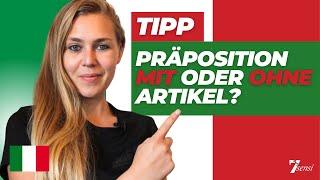 Einfacher Trick - Präposition MIT oder OHNE Artikel | Präpositionen im Italienischen