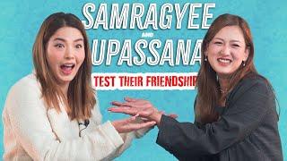 Samragyee and Upasana | Ultimate Friendship Test