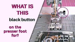 The Hidden Features of Your Sewing Machine: What's This Button For?