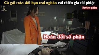 [Review Phim] Cô gái tráo đổi bạn trai nghèo với thiếu gia tài phiệt