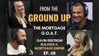 Mastering Success in the Mortgage Industry with Gavin Ekstrom | Ground Up Podcast Ep. 68