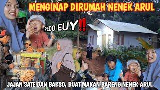 MENGINAP DIRUMAH NENEK ARUL️Makan SATE & BAKSO Bareng || PEDO EUY!!