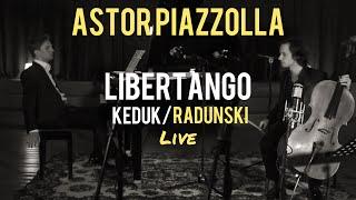 Keduk/Radunski - Piazzolla: Libertango for cello and piano (Live)