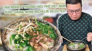 Trải nghiệm Phở Việt Nam được chứng nhận Michelin Selected