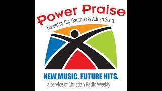 Power Praise Radio - with Ray Gauthier & Adrian Scott - Episode - 12