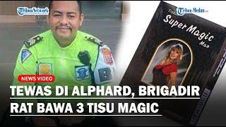 TERBONGKAR ISI Tas Polisi Tewas di Alphard, Brigadir RAT Bawa 3 Tisu Magic Hingga Buku Tabungan