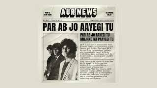 Par Ab Jo Aayegi Tu | پر اب جو آئے گی تُو